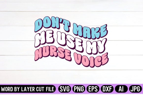 Don't Make Me Use My Nurse Voice Retro