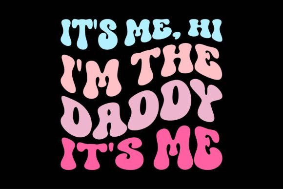 It's Me, Hi I'm the Daddy It's Me