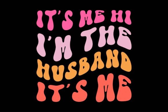 It's Me, Hi I'm the Husbant It's Me