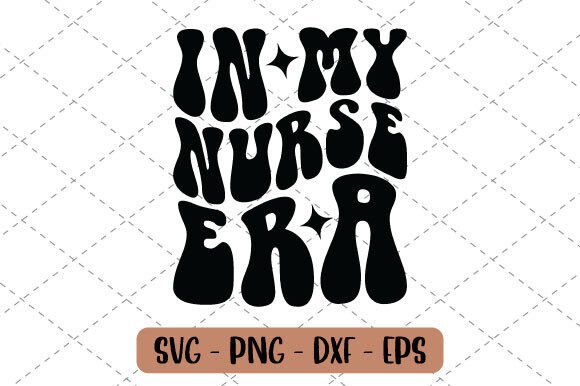 Nurse SVG, in My Nurse Era PNG, Design